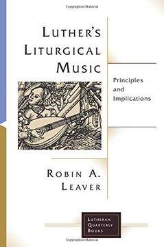 portada Luther's Liturgical Music: Principles and Implications (Lutheran Quarterly Books)