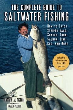 portada The Complete Guide to Saltwater Fishing: How to Catch Striped Bass, Sharks, Tuna, Salmon, Ling Cod, and More (en Inglés)