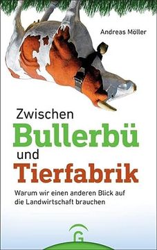 portada Zwischen Bullerbü und Tierfabrik: Warum wir Einen Anderen Blick auf die Landwirtschaft Brauchen (en Alemán)