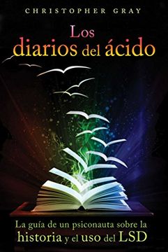 portada Los Diarios del Ácido: La Guía de Un Psiconauta Sobre La Historia Y El USO del LSD (in Spanish)