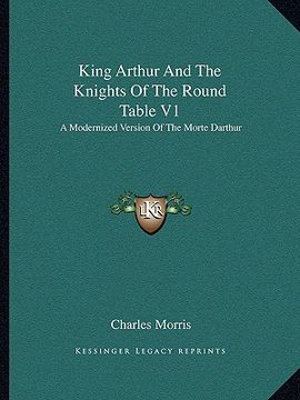 portada king arthur and the knights of the round table v1: a modernized version of the morte darthur (en Inglés)