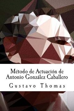 portada Método de Actuación de Antonio González Caballero (in Spanish)