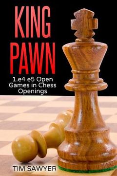 portada King Pawn: 1.e4 e5 Open Games in Chess Openings