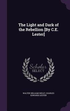 portada The Light and Dark of the Rebellion [By C.E. Lester] (en Inglés)