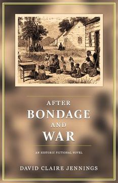 portada After Bondage and War: An Historic Fiction Novel (in English)