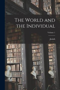 portada The World and the Individual; Volume 1 (en Inglés)