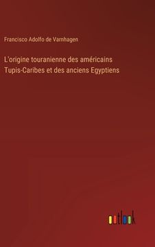 portada L'origine touranienne des américains Tupis-Caribes et des anciens Egyptiens (in French)