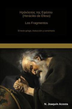 portada Heraclito De Efeso: El Texto Griego, Traduccion Y Comentario (spanish Edition)