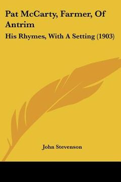 portada pat mccarty, farmer, of antrim: his rhymes, with a setting (1903) (in English)