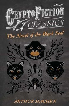 portada The Novel of the Black Seal (Cryptofiction Classics - Weird Tales of Strange Creatures) (en Inglés)