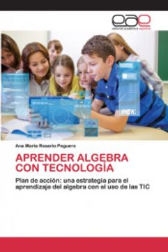 portada Aprender Algebra con Tecnología: Plan de Acción: Una Estrategia Para el Aprendizaje del Algebra con el uso de las tic