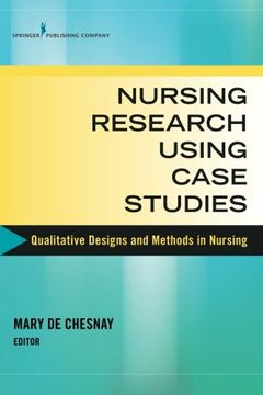 portada Nursing Research Using Case Studies: Qualitative Designs and Methods in Nursing