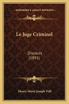 portada Le Juge Criminel: Discours (1891) (en Francés)