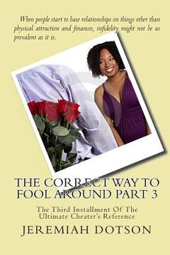 portada The Correct Way To Fool Around Part 3: The Third Installment Of The Ultimate Cheater's Reference