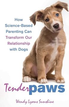 portada Tender Paws: How Science-Based Parenting can Transform our Relationship With Dogs (en Inglés)