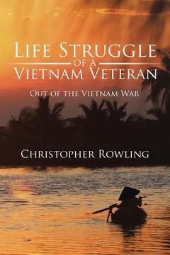 portada Life Struggle of a Vietnam Veteran: Out of the Vietnam War (en Inglés)
