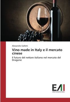 portada Vino made in Italy e il mercato cinese: Il futuro del nettare italiano nel mercato del Dragone (Italian Edition)