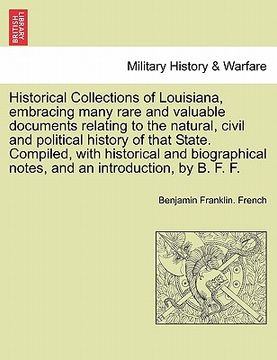 portada historical collections of louisiana, embracing many rare and valuable documents relating to the natural, civil and political history of that state. co (en Inglés)