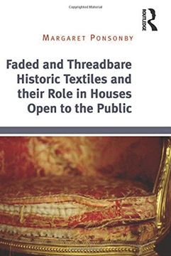 portada Faded and Threadbare Historic Textiles and Their Role in Houses Open to the Public (en Inglés)