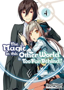 portada The Magic in This Other World is too far Behind! Volume 4 (The Magic in This Other World is too far Behind! (Light Novel)) (en Inglés)