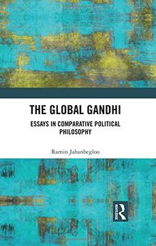portada The Global Gandhi: Essays in Comparative Political Philosophy (en Inglés)