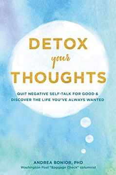 portada Detox Your Thoughts: Quit Negative Self-Talk for Good and Discover the Life You've Always Wanted (Self-Help Book for Overcoming Anxiety and Depression) (en Inglés)