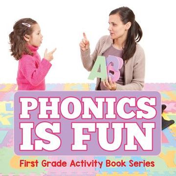 portada Phonics Is Fun: First Grade Activity Book Series (en Inglés)