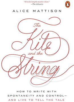 portada The Kite and the String: How to Write With Spontaneity and Control--And Live to Tell the Tale (en Inglés)