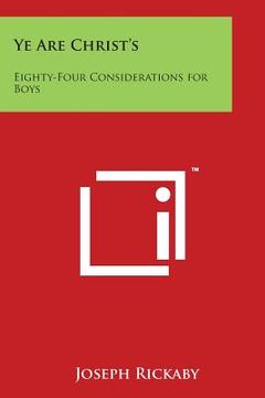 portada Ye Are Christ's: Eighty-Four Considerations for Boys (en Inglés)