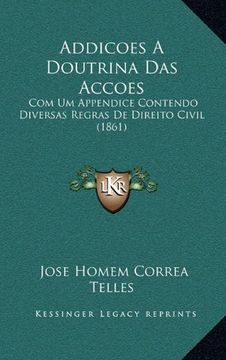 portada Addicoes a Doutrina das Accoes: Com um Appendice Contendo Diversas Regras de Direito Civil (1861)