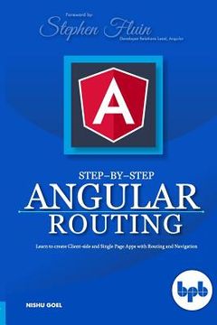 portada Step-by-Step Angular Routing: Learn To Create client-side and Single Page Apps with Routing and Navigation (en Inglés)