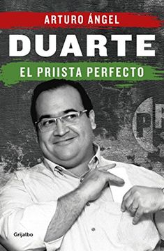 portada Duarte, el Priista Perfecto
