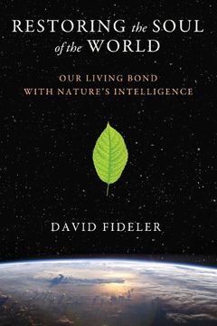 portada Restoring The Soul Of The World: Our Living Bond With Nature s Intelligence (en Inglés)