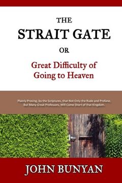 portada The Strait Gate: Or, Great Difficulty of Going to Heaven (in English)