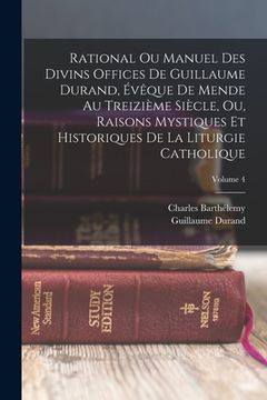 portada Rational Ou Manuel Des Divins Offices De Guillaume Durand, Évêque De Mende Au Treizième Siècle, Ou, Raisons Mystiques Et Historiques De La Liturgie Ca (en Francés)