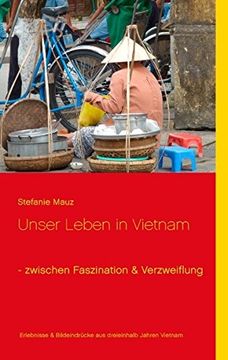 portada Unser Leben in Vietnam - zwischen Faszination & Verzweiflung (German Edition)