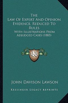 portada the law of expert and opinion evidence, reduced to rules: with illustrations from adjudged cases (1883) (en Inglés)