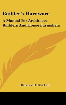 portada builder's hardware: a manual for architects, builders and house furnishers (en Inglés)