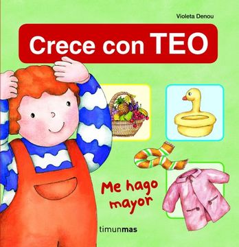portada Me Hago Mayor: Crece con teo (Crece con teo (Timun Mas)) (in Spanish)