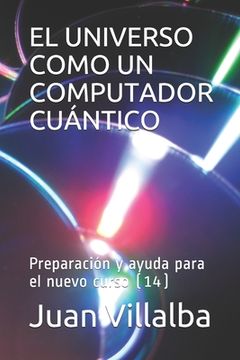 portada El Universo Como Un Computador Cuántico: Preparación y ayuda para el nuevo curso (14)