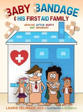 portada Baby Bandage and His First Aid Family: Healing Little Hurts and Booboos (in English)