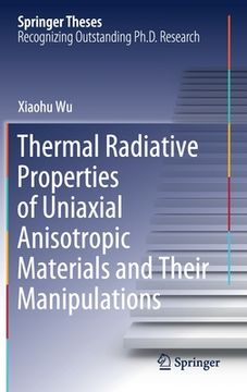 portada Thermal Radiative Properties of Uniaxial Anisotropic Materials and Their Manipulations (en Inglés)