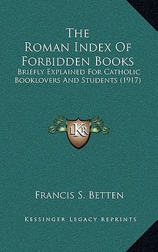 portada the roman index of forbidden books: briefly explained for catholic booklovers and students (1917)