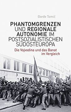 portada Phantomgrenzen und Regionale Autonomie im Postsozialistischen Südosteuropa.