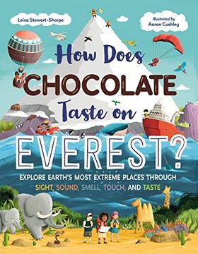 portada How Does Chocolate Taste on Everest? Explore Earth's Most Extreme Places Through Sight, Sound, Smell, Touch, and Taste (in English)