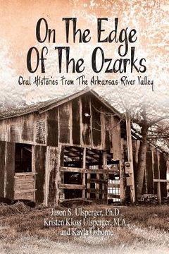 portada On the Edge of the Ozarks: Oral Histories from the Arkansas River Valley (en Inglés)