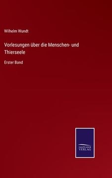 portada Vorlesungen über die Menschen- und Thierseele: Erster Band (en Alemán)