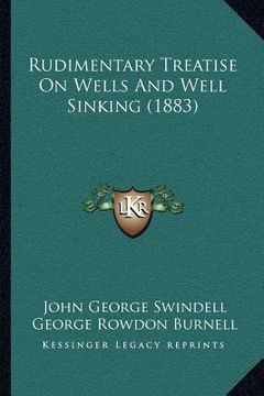 portada rudimentary treatise on wells and well sinking (1883) (in English)