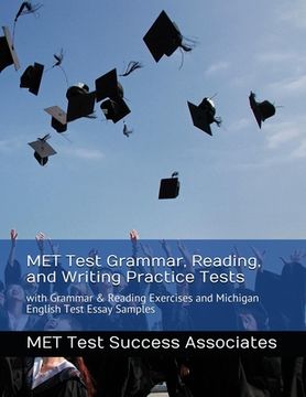 portada MET Test Grammar, Reading, and Writing Practice Tests: with Grammar and Reading Exercises and Michigan English Test Essay Samples (en Inglés)