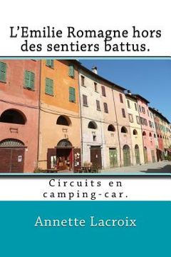portada L'Emilie Romagne hors des sentiers battus.: Circuits en camping-car. (in French)